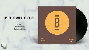 PREMIERE: HAFT - Driftor (Original Mix) [BALANCE MUSIC]