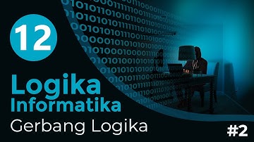 #12 Gerbang Logika #2 | LOGIKA INFORMATIKA