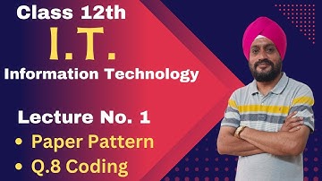 12th IT | Information Technology | Lecture 1 | Paper Pattern | Q.8 Coding | Prof. Gurumit Singh