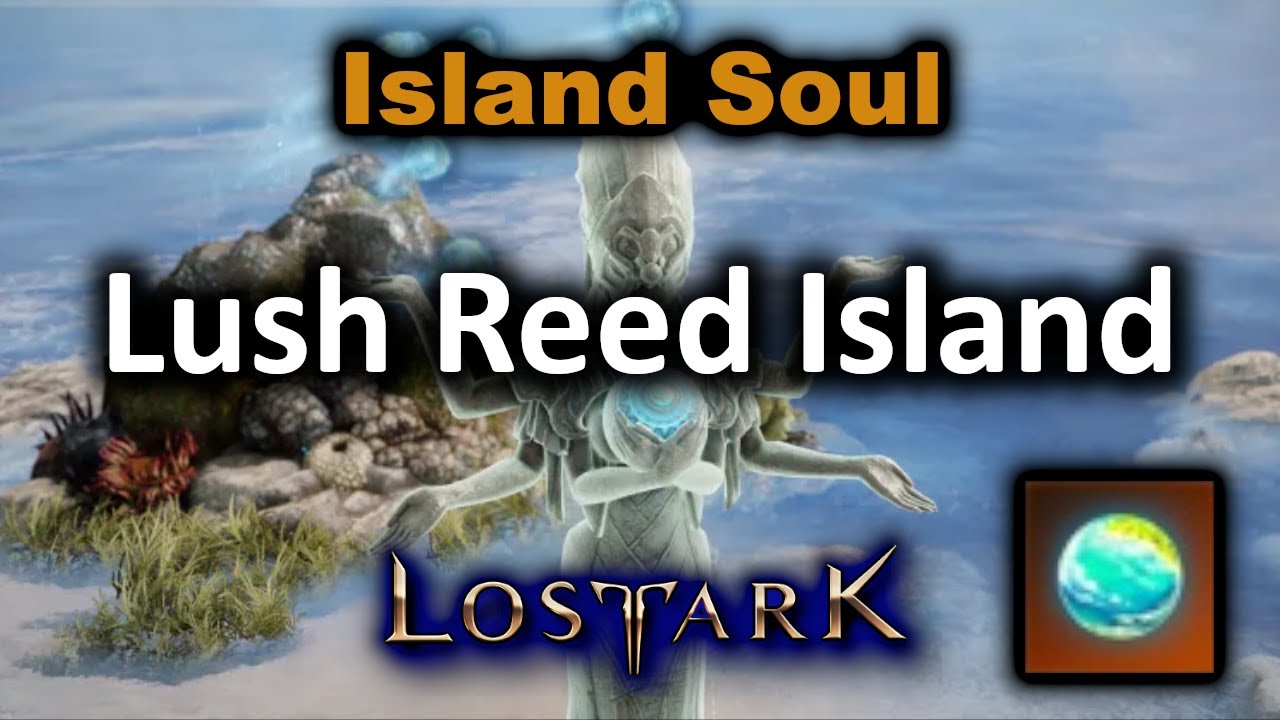 How To Get Lush Reed Island Soul Lost Ark YouTube