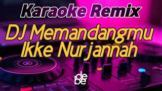 Karaoke Memandangmu - Ikke Nurjannah Dj Remix