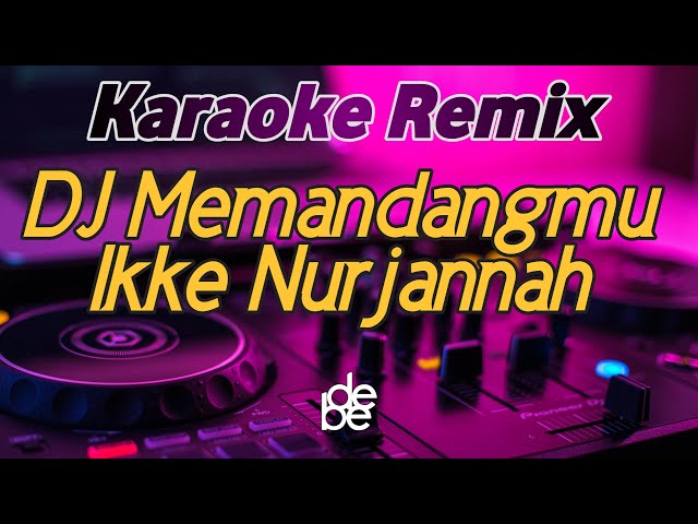 Karaoke Memandangmu - Ikke Nurjannah Dj Remix class=