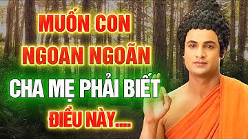 Muốn CON NGOAN NGOÃN Cha Mẹ Phải Biết Điều Này l Không Nghe Tiếc Lắm Đấy - Diệu Tâm Pháp