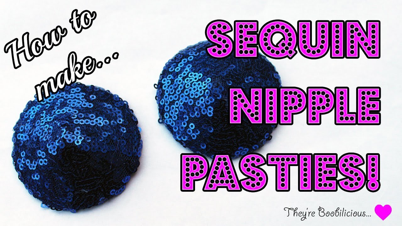 How To Make Simple Sequin Nipple Pasties 