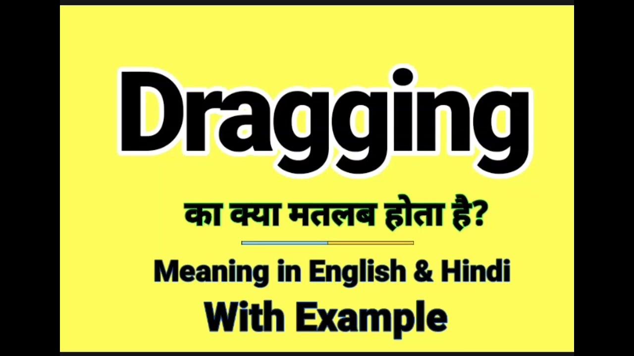 Dragging Meaning In Hindi Dragging Ka Kya Matlab Hota Hai Daily Use nuclear-power-plants-15-feb-2023