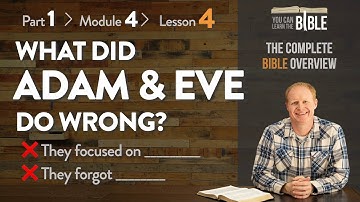 What Did Adam and Eve Do Wrong? Their 2 Big Mistakes in the Garden (Part 1 - Module 4 - Lesson 4)