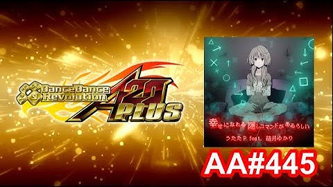 幸せになれる隠しコマンドがあるらしい - EXPERT (13) - AA#445 (Full Combo) on Dance Dance Revolution A20 PLUS (AC, US)