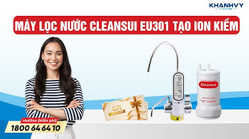 MÁY LỌC NƯỚC CLEANSUI EU301 – CHUẨN NHẬT CHO SỨC KHỎE GIA ĐÌNH! I Khánh Vy Home