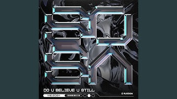 Do U Believe U Still (Extended)