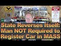 State Reverses Itself: Man Not Required to Register Car in MASS