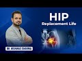 Hip replacement life  dr vishwas sharma