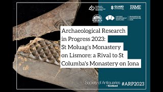 St Moluag's Monastery on Lismore - a Rival to St Columba's Monastery on Iona | ARP 2023 by Society of Antiquaries of Scotland 1,243 views 11 months ago 25 minutes