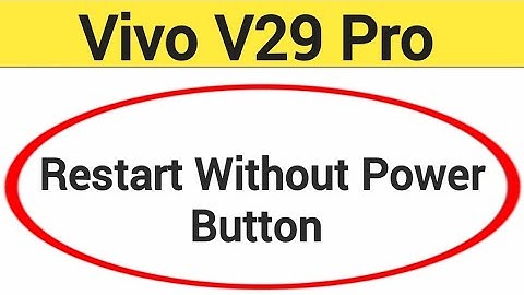 Vivo V29 Pro restart kaise kare, how to restart without power button in Vivo V29 Pro