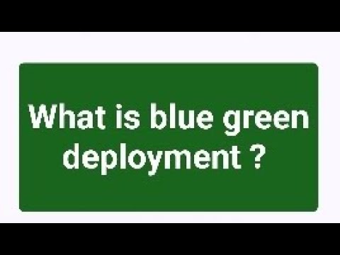 Blue green deployment