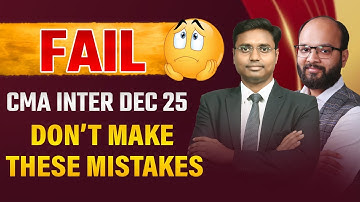 Why Students Fail in CMA Inter Exams | CMA Inter Dec 25 | Reasons for Failure in CMA Inter Exams