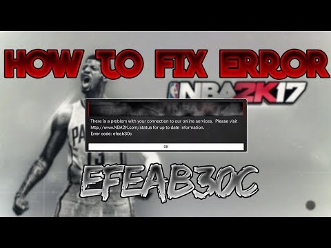 How To Fix Nba 2k17 Error Code EFEAB30C