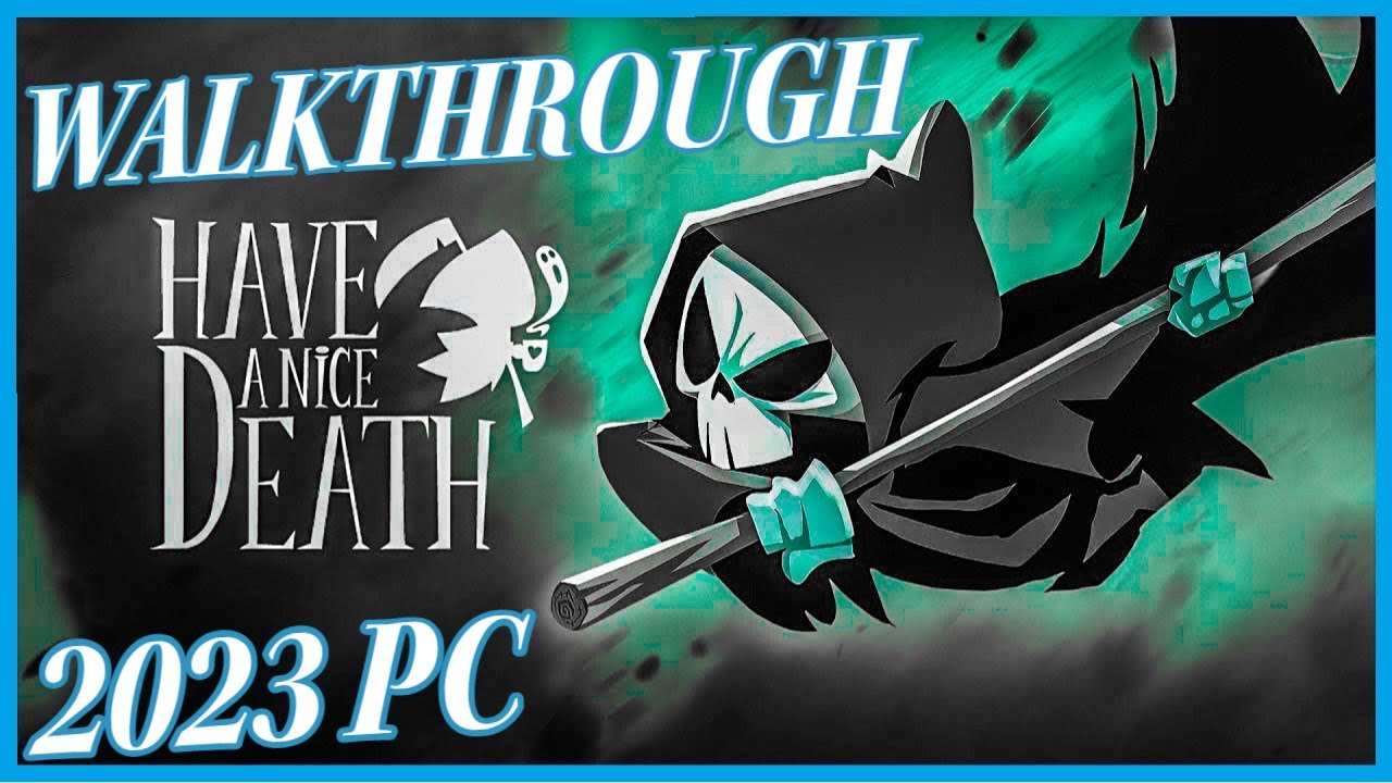 Have a nice Death [2023] - Full Game Walkthrough - Part 1 [PC] [ULTRA] [1080p HD] [60Fps]