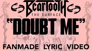 BEARTOOTH - DOUBT ME (FANMADE LYRIC VIDEO) (FLASHING LIGHTS AND COLORS WARNING!)