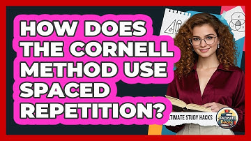 How Does The Cornell Method Use Spaced Repetition? - Ultimate Study Hacks