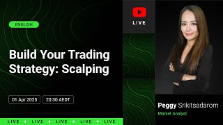 Build Your Trading Strategy Scalping Peggy Srikitsadarom 1 April 2025