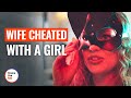 Wife cheated with a girl   dramatizeme
