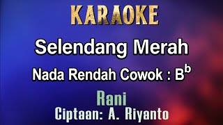 Selendang Merah (Karaoke) Rani - Ciptaan: A Riyanto - Nada Rendah Cowok Bb