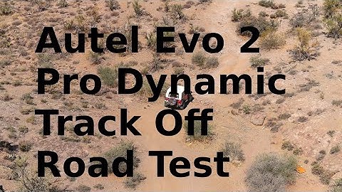 Autel Evo 2 Pro Off Road Dynamic Track Test
