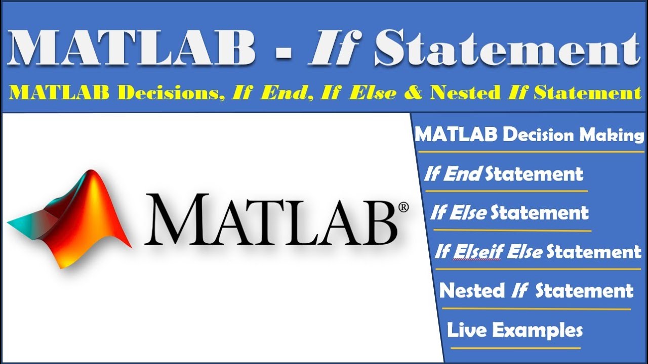 MATLAB Decision: If End Statement,  If Else Statement, If Elseif Else Statement, Nested If Statement