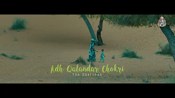 Adh Qalandar Chokri - The Sketches [Official Music Video]