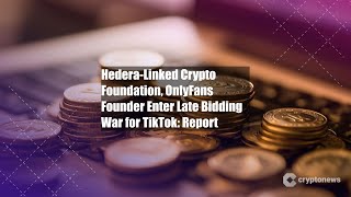 Hedera-Linked Crypto Foundation, OnlyFans Founder Enter Late