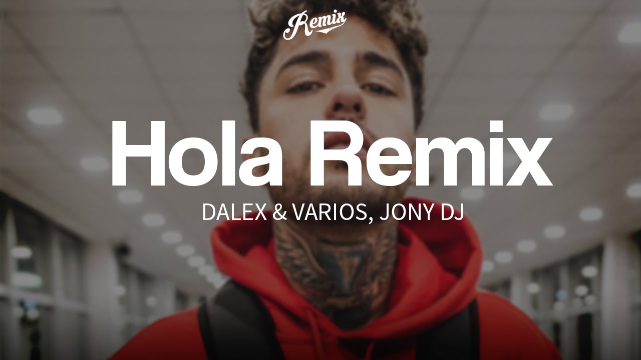 HOLA REMIX ⚡ DALEX (Remix by Jony DJ) - YouTube