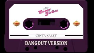 Super Girlies   Cinta Karet Dangdut Official Audio