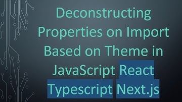 Deconstructing Properties on Import Based on Theme in JavaScript React Typescript Next.js