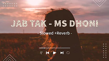 Jab Tak Lofi Song ll Slowed + Reverb ll Use Headphones For Better Experience @Lofibadshah5566