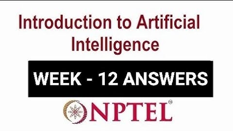 NPTEL Introduction to Artificial Intelligence Week 12 Assignment Solutions | Swayam 20th April 2022