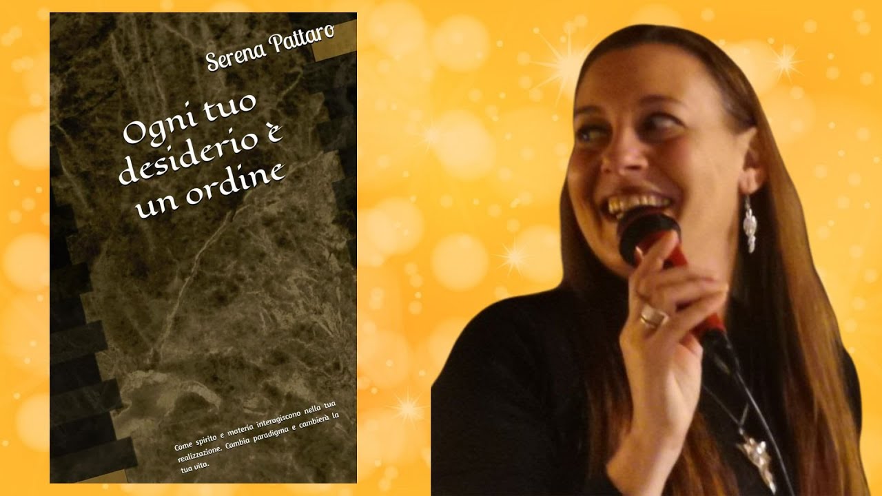 OGNI TUO DESIDERIO E' UN ORDINE - presentazione libro - Serena Pattaro