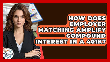 How Does Employer Matching Amplify Compound Interest In A 401k? - Get Retirement Help