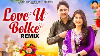 Love U Bolke | Harjeet Deewana | Latest Haryanavi Remix Song 2024 | Dj Sohail Gzb