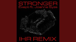 Stronger (feat. Joanna Syze) (IHR Remix)