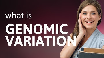 Understanding Genomic Variation: A Journey into Genetics