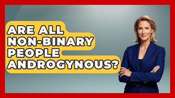 Are All Non-binary People Androgynous? - Inside Body Image