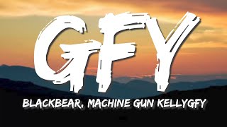 blackbear, Machine Gun Kelly - gfy (Lyrics)