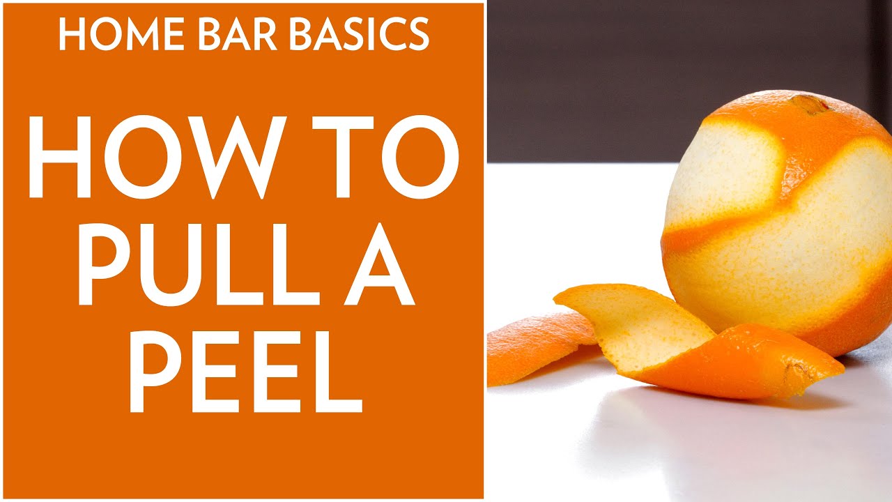 Home Bar Basics: How to Pull A Peel 