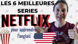 🎥🇺🇸 TOP 6 DES MEILLEURES SERIES NETFLIX A VOIR ABSOLUMENT pour apprendre l'anglais et progresser !