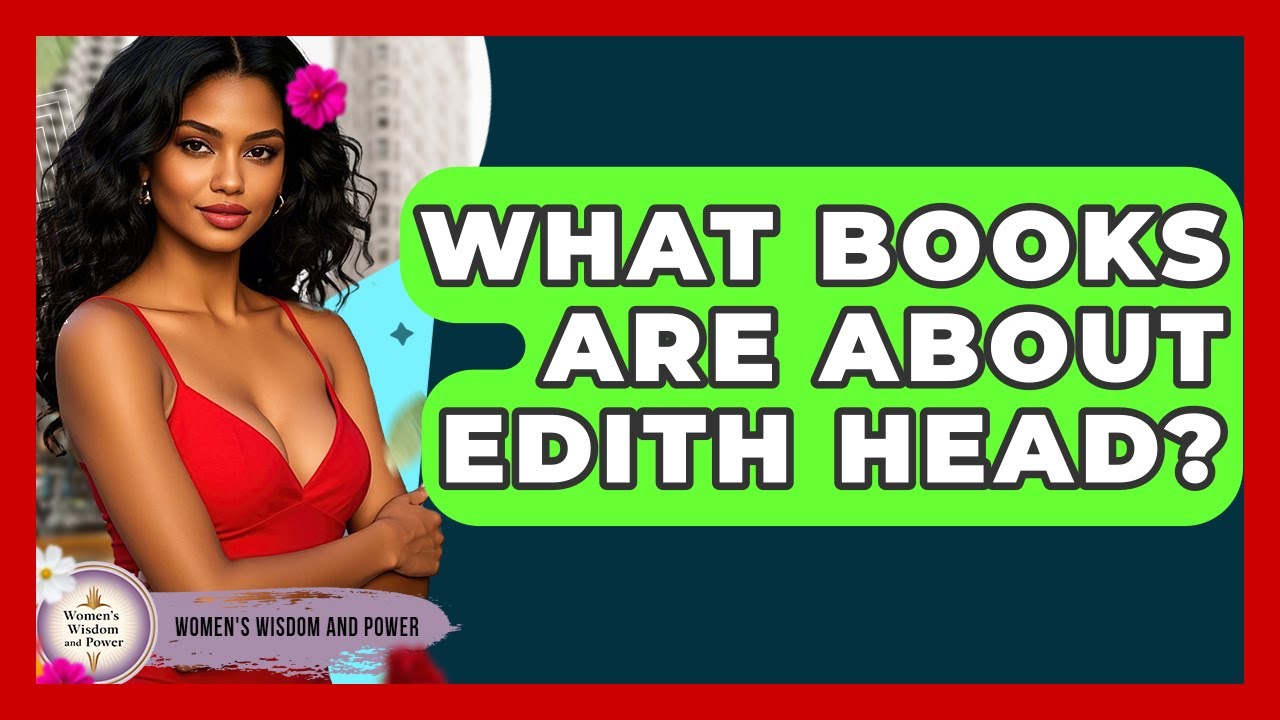 What Books Are About Edith Head? Womens Wisdom and Power