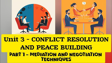 CONFLICT RESOLUTION AND PEACE BUILDING - Mediation and Negotiation techniques | UNIT 3-P1 #5thsem .