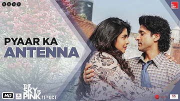 The Sky Is Pink | Pyaar Ka Antenna | Priyanka C J, Farhan | Shonali Bose | 11th Oct.