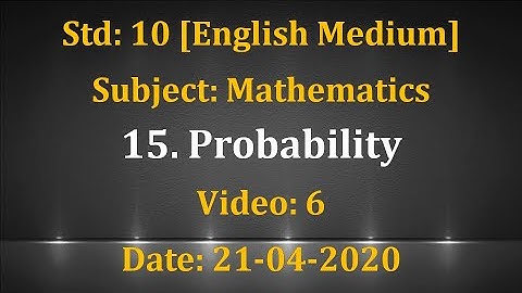 Std10 Mathematics “Probability" Video 6 Date:21-04-2020