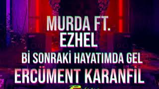 Murda ft. Ezhel - Bi Sonraki Hayatımda Gel (Ercüment Karanfil Remix) Resimi