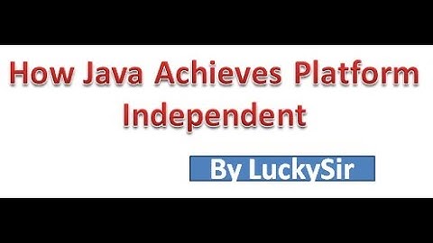 How Java achieves Platform Independent
